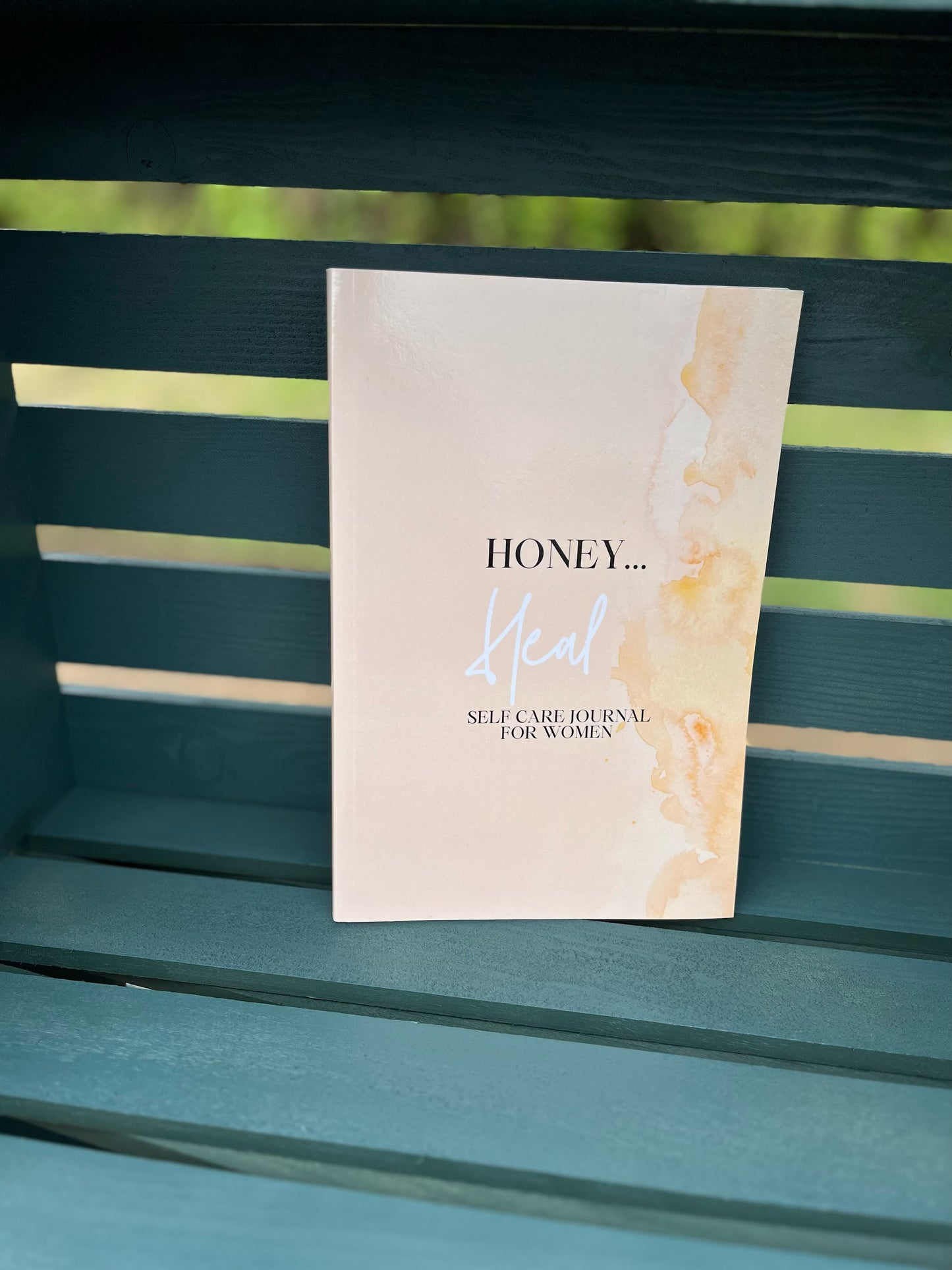 Honey, Heal...A Self Care Journal For Women