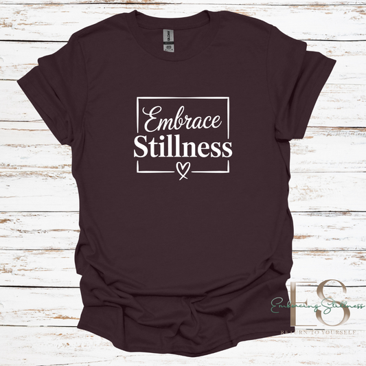 The "Embrace Stillness" White Font Tee
